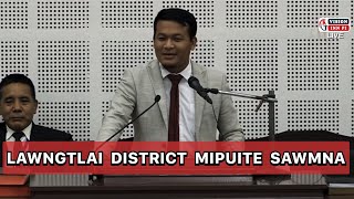 LAWNGTLAI DISTRICT MIPUITE SAWMNA | Frederick Lalrindika | College Veng Lawngtlai |