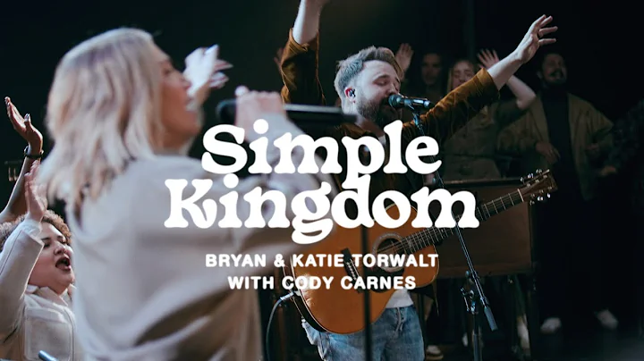 Bryan & Katie Torwalt  Simple Kingdom (with Cody C...