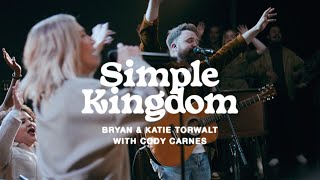 Video thumbnail of "Bryan & Katie Torwalt – Simple Kingdom (with Cody Carnes) (Official Live Video)"