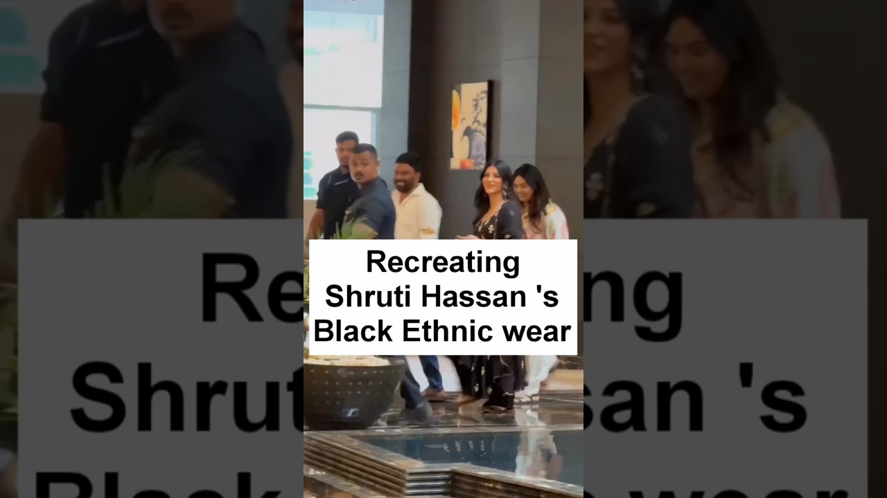 Recreating Shruti Hassan 's Black Ethnic wear 🖤 