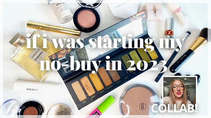 IF I WAS STARTING MY MAKEUP NO-BUY IN 2023... How ...
