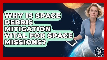 Why Is Space Debris Mitigation Vital For Space Missions? - All About Astronauts