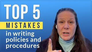 Top 5 Mistakes in Writing Policies and Procedures