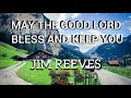 Video thumbnail of "LYRICS  'may the good lord Bless and keep you' Jim Reeves"