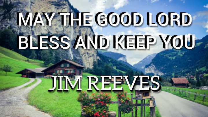 May the Good Lord Bless and keep you  Jim Reeves - with Lyrics