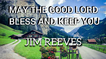 May the Good Lord Bless and keep you  Jim Reeves - with Lyrics