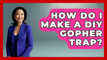 How Do I Make A DIY Gopher Trap? - Insects and Invaders