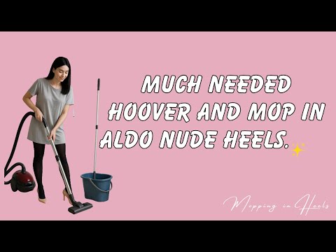 Much needed Hoover and mop in Aldo Nude Heels.