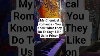 My Chemical Romance - You Know What They Do To Guys Like Us In Prison - Piano Cover