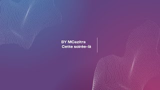 BY MCazitra - Cette soirée-là