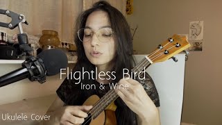 Flightless Bird - Iron &amp; Wine | UKULELE Cover (Day 262/365)