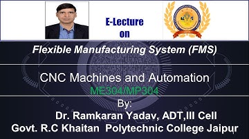 Flexible Manufacturing System (ME 304/MP 304) By Dr. RamKaran Yadav GPC  Khaitan Jaipur