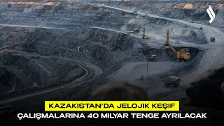 Kazakistan’da jelojik keşif çalışmalarına 40 milyar tenge ayrılacak