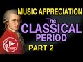 Classical Period -  Part 2 - Music Appreciation