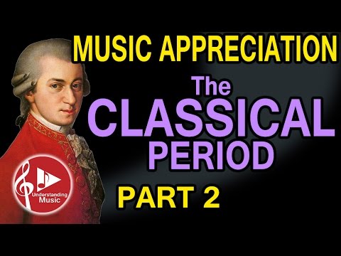 Classical Period -  Part 2 - Music Appreciation (Forms of the Classical Period)