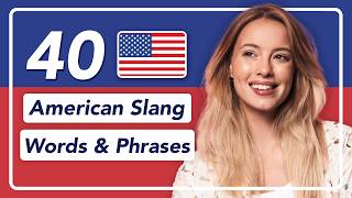 40 AMERICAN SLANG WORDS & PHRASES You Should Know