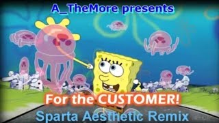 Reupload Spongebob 4D Ride Sparta Aesthetic Remix - For The Customer