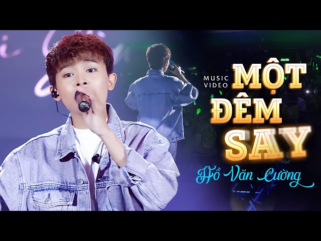 Một Đêm Say - Hồ Văn Cường | Official Music Video | Mây Sài Gòn class=