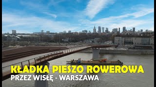 Kładka pieszo rowerowa przez Wisłę WARSZAWA [4K], Most pieszo-rowerowy w Warszawie