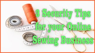 Security Tips for Your Home Sewing Business / Online Security / 2 Step Verification / Authentication