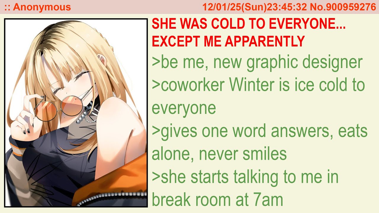 She Was Cold to Everyone... Except Me Apparently | 4Chan Greentext Stories