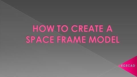 HOW TO CREATE A SPACE FRAME MODEL?