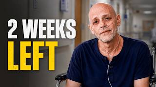 I Have 2 Weeks Left To Live… Don’t Waste Your Life Like I Did