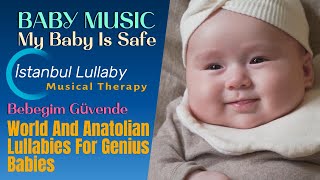 İstanbul Lullaby | World And Anatolian Lullabies For Genius Babies | BABY MUSIC | My Baby Is Safe Resimi