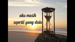 Aku masih seperti yang dulu!!! STATUS DAN STORY WA TERGALAU