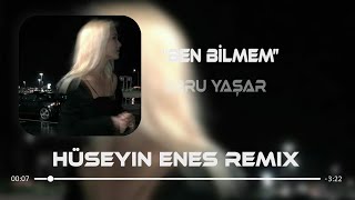 Ebru Yaşar - Ben Bilmem ( Hüseyin Enes Remix )