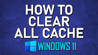 how to clear windows 11 cache