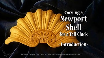 Carving a Newport Shell for a Tall Clock - Introduction