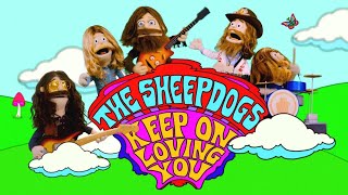The Sheepdogs - Keep On Loving You (Official Music Video) chords