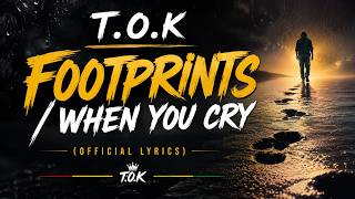 T.O.K - Footprints/when you cry (Official Lyrics) | Classic & Fresh Lyrics