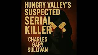 Hungry Valley’s Suspected Serial Killer - Dead State