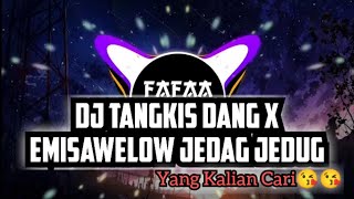 DJ TANGKIS DANG X EMISAWELOW JEDAG JEDUG SLOW BEAT MENGKANE VIRAL FYP TIKTOK!!
