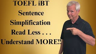 TOEFL iBT Sentnece Simplification Skill - Read Less . . . Understand MORE!!
