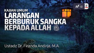 Larangan Berburuk Sangka Kepada Allah ﷻ - Ustadz Dr. Firanda Andirja M.A.