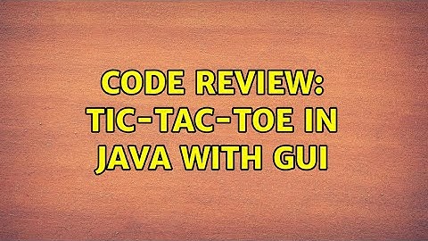 Code Review: Tic-Tac-Toe in Java with GUI