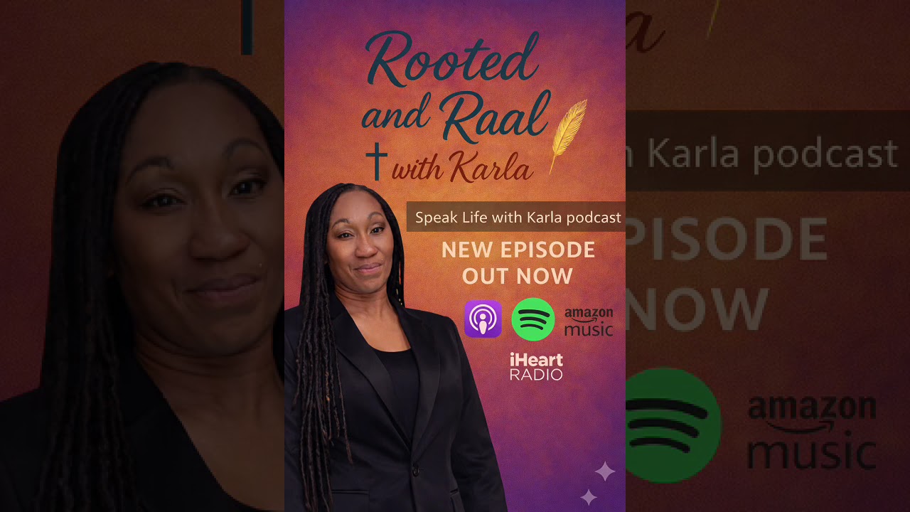 Rooted and Real with Karla: A Bold Conversation on Faith, Identity, and Walking with Jesus Christ