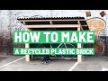 How to Make A Recycled Plastic Brick