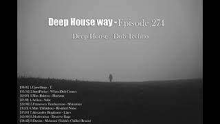 Deep House Way - Episode 274 [Deep House / Dub Techno]