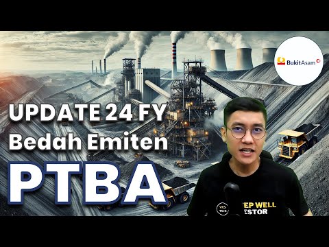 Update Bedah Emiten PTBA 24FY: Bagaimana Kinerja PTBA di Tengah Transisis Energi Lebih Bersih???