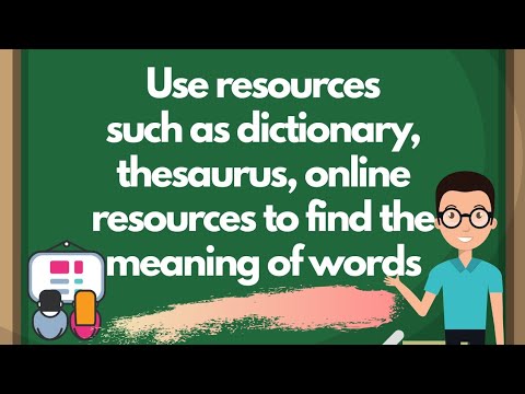 USE RESOURCES SUCH AS DICTIONARY, THESAURUS, ONLINE RESOURCES TO FIND THE MEANING OF WORDS | Bes TV
