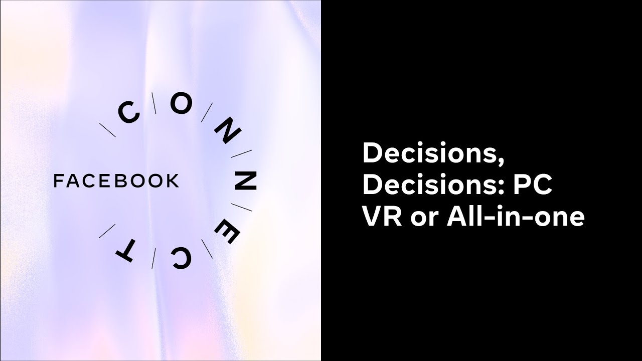 Facebook Connect 2020 | Decisions, Decisions: PC VR or All-in-one