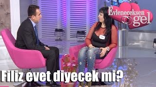 Evleneceksen Gel - Filiz Evet Diyecek Mi?