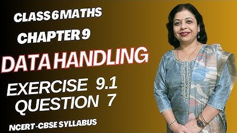 Easy Solutions Data Handling Ex 9.1 Q 7 Class 6 NCERT @PratimaSinha_Classes