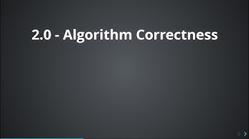 2.0 - Algorithm Correctness