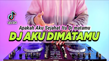 DJ APAKAH AKU SEJAHAT ITU DI MATAMU - AKU DIMATAMU REMIX FULL BASS VIRAL TIKTOK TERBARU 2023