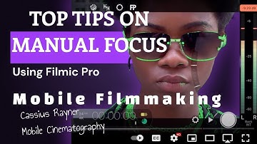 TOP TIPS using manual focus | filmic pro with mobile filmmaking